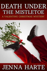 Death Under the Mistletoe: A Valentine Christmas Mystery