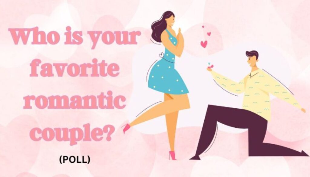 Who is your favorite romantic couple?